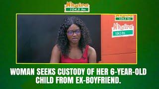 Woman seeks custody of her 6-year-old child from ex-boyfriend.