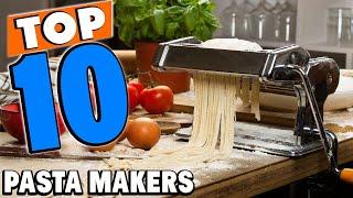 Top 10 Best Pasta Makers Review In 2024