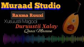 Raxma Ruuxi | Qaaci | Xusuustii Magool | Xalay Duruustii Lay Dhigay 