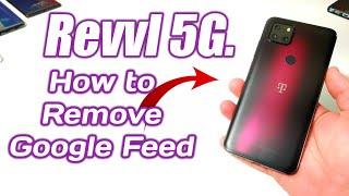 How to remove Google feed on Revvl 5G,Revvl4+,Revvl4