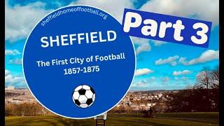 Sheffield The First City of Football - Part 3