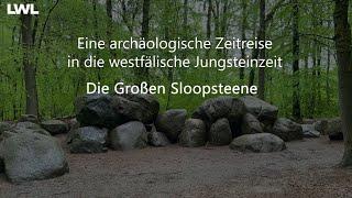 Eine archäologische Zeitreise in die westfälische Jungsteinzeit: Die Großen Sloopsteene