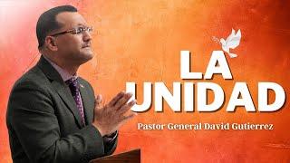 La Unidad - Pastor General David Gutierrez