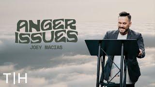 Anger Issues | Joey Macias | The House Modesto