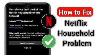 How To FIX "Your device isn't part of the Netflix Household for this account" Problem (2024)