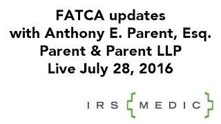 FATCA updates from the lawyers at Parent & Parent LLP/IRSMedic