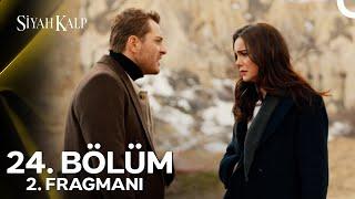 Siyah Kalp 24. Bölüm 2. Fragmanı | "Tercihini Yap, Geliyor Musun Gelmiyor Musun?"