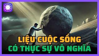 Liệu cuộc sống có thực sự vô nghĩa? - Sách tinh gọn