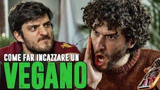 COME FAR INCAZZARE UN VEGANO