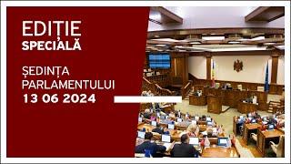 Ședința Parlamentului Republicii Moldova - 13 Iunie 2024