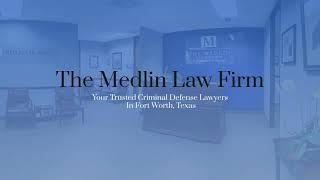 Need A Criminal Defense Lawyer In Fort Worth? Trust The Medlin Law Firm To Defend Your Rights