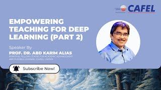 Empowering Teaching for Deep Learning (Part 2) by Prof. Dr. Abd Karim Alias