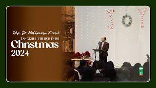 Tangkhul Church Delhi (TCD) Christmas 2024 | Rev Dr Mathanmi Zimik | 25-12-2024