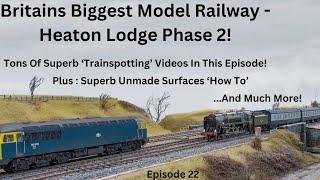 Britains Biggest Model Railway - Heaton Lodge Phase 2! Packed Full Of Superb 'Trainspotting' Videos!