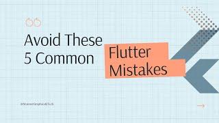 5 Common Flutter Mistakes to Avoid | Flutter Development Tips