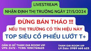 Chứng khoán hôm nay | Nhận định thị trường: VNINDEX SẼ HỒI MẠNH, TOP SIÊU CỔ CANH LƯỚT T+