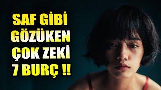 SAF GİBİ GÖZÜKEN AMA ÇOK ZEKİ OLAN 7 BURÇ !!! EN ZEKİ BURÇLAR