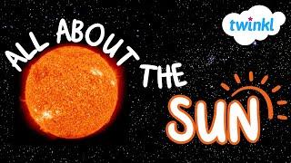 Facts About the Sun for Kids | What is the Sun? | Science Lesson for Kids | Twinkl USA