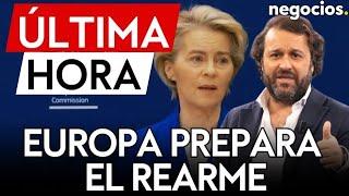 ÚLTIMA HORA | Europa prepara el rearme: 800.000 millones para la defensa en el plan de Von der Leyen