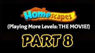 Homescapes: Playing Even More Levels! [ THE MOVIE: PART 8 ]