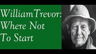 William Trevor: Where Not To Start