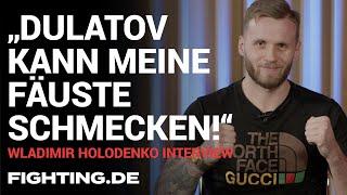 "Dulatov kann danach zum Arbeitsamt!" | Wladimir Holodenko Interview - FIGHTING