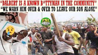 "Dalbert Is A Known B^ttyman In The Community, We Warn Him To Leave Our Son Alone But He Refuse"