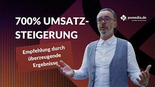 Umsatzsteigerung um 700% und Erschließung neuer Geschäftsfelder durch Zusammenarbeit mit pxMEDIA.de!