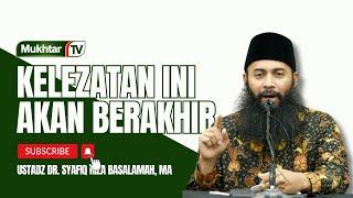 Ketika Semua Kelezatan Berakhir - Ustadz Dr Syafiq Riza Basalamah MA