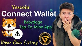 Yescoin Wallet Connection Update | Babydoge Coin Telegram Mining | Vigor Coin Listing Update