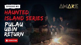 Haunted Island Series: Pulau Ubin Return