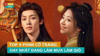 Top 9 phim cổ trang Hoa Ngữ mới đáng xem nhất năm 2024 không nên bỏ lỡ|Hóng Cbiz