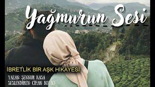 YAĞMURUN SESİ 1.BÖLÜM & İBRETLİK BİR AŞK HİKAYESİ