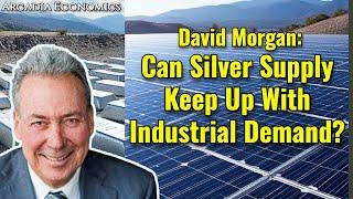 David Morgan: Can Silver Supply Keep Up With Industrial Demand?