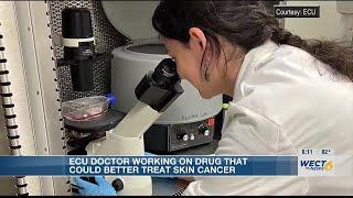 ECU doctor working on drug that could better treat skin cancer