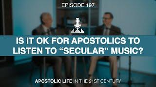 Is It OK for Apostolics to Listen to Secular Music? | Episode 197