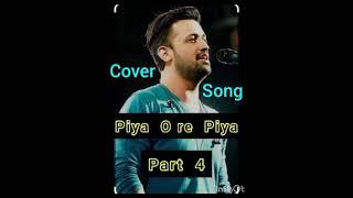 Piya  o re  Piya - @Atif Aslam @its Aadeez - Shorts