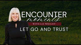 Let Go and Trust | Encounter Moments with Liz Wright