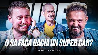 O SA FACA DACIA UN SUPER CAR? | SuperSpeed Talks EP08