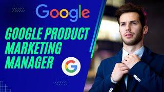 GOOGLE PRODUCT MARKETING MANAGER || WHAT IS A GOOGLE PRODUCT MARKETING MANAGER? || WALKTHROUGH ||