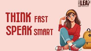 English Podcast For Learning English | How to Think Fast, Speak Smart | English Leap Podcast