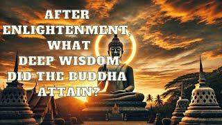 After Enlightenment, What Deep Wisdom Did the Buddha Attain | Mind Podcast (Buddhism)