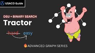 Tractor | USACO | DSU + Binary Search | Advanced Graph Series