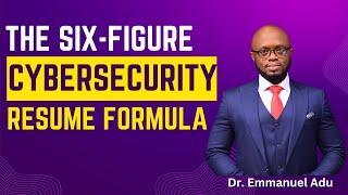 The Six Figure Cybersecurity Resume Formula