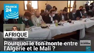 Pourquoi le ton monte entre l'Algérie et le Mali ? • FRANCE 24