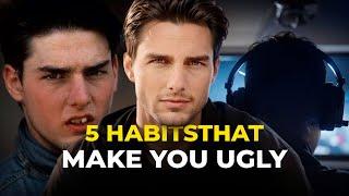 5 Habits That Make You Ugly