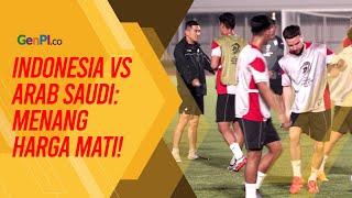 Timnas Indonesia vs Arab Saudi: Menang Harga Mati!