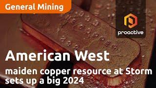 American West’s maiden copper resource at Storm sets up a big 2024