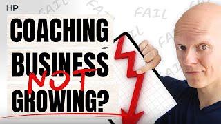 7 Reasons Your Coaching Business Isn't Growing