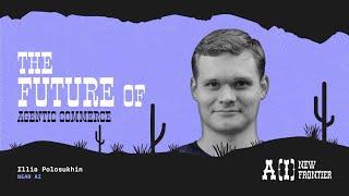 The Future of Agentic Commerce w Illia Polosukhin